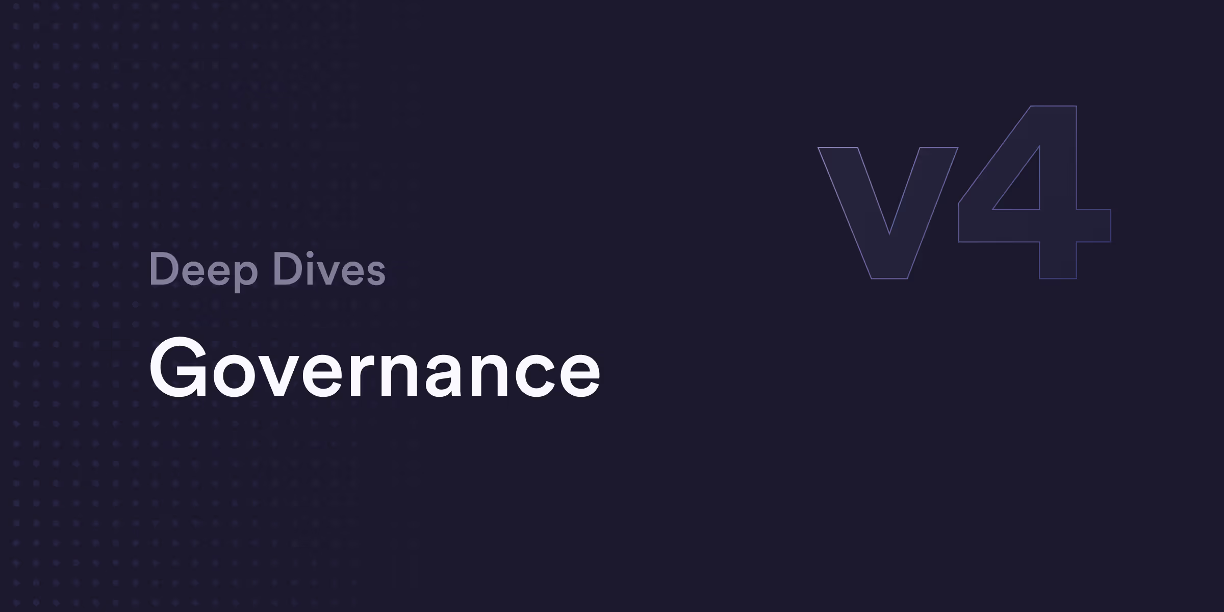 v4 Deep Dive: Governance