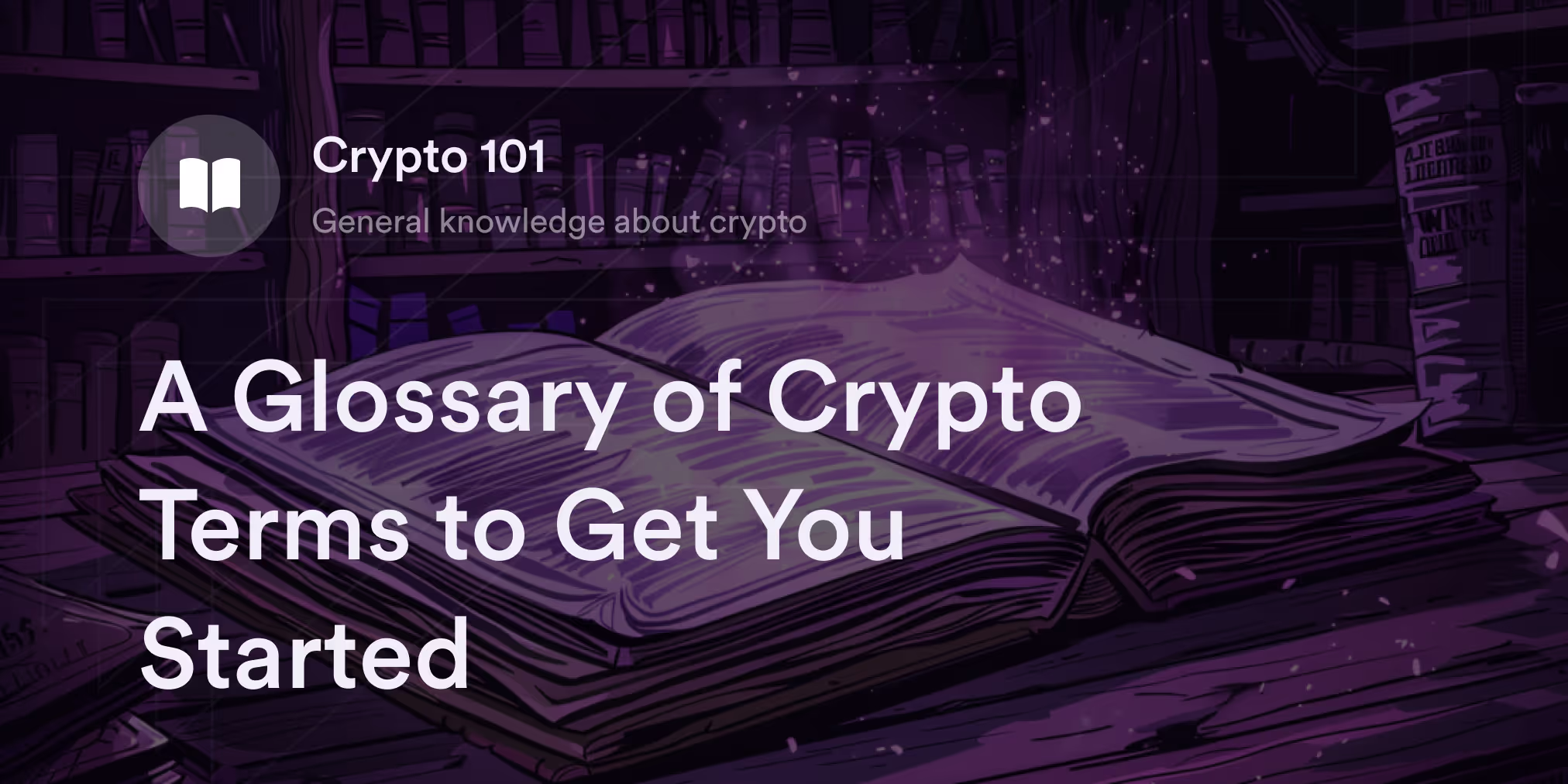 A Glossary of Crypto Terms to Get you Started